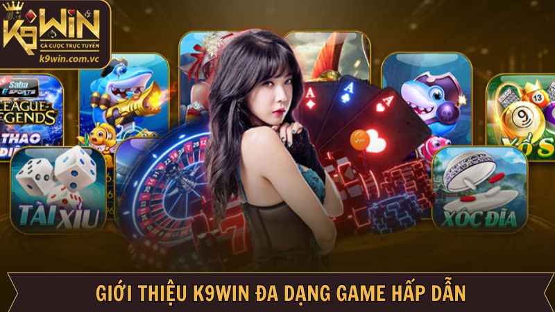 Chuyên mục game nổi bật có mặt tại K9WIN