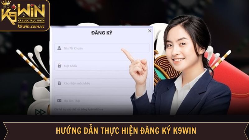 Hướng dẫn cách thức đăng ký tài khoản K9WIN dễ dàng
