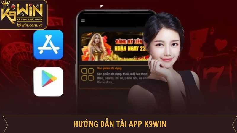 Hướng dẫn cách thức tải app K9WIN cho Android và IOS