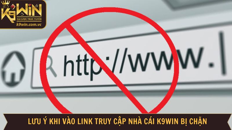 Một vài mẹo giải quyết sự cố link truy cập nhà cái K9WIN bị chặn