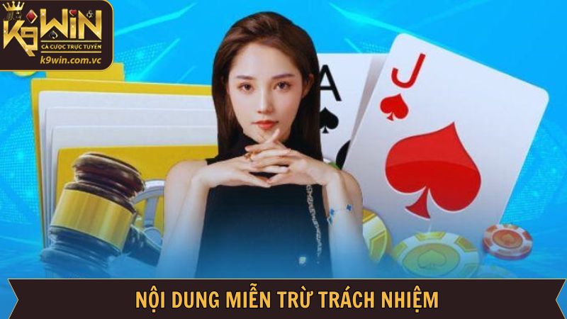 Điều khoản cần nắm trong miễn trừ trách nhiệm K9WIN