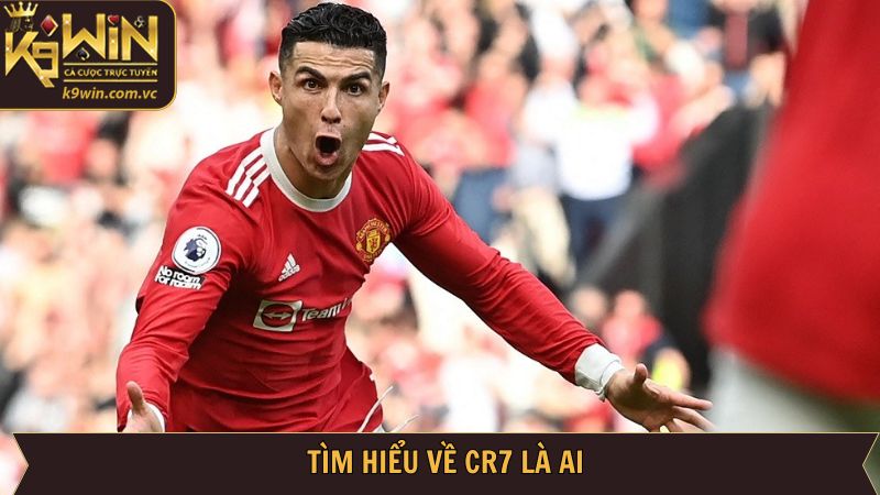 Giới thiệu thông tin về ngôi sao CR7 là ai