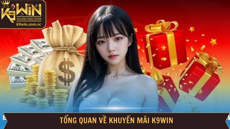 Nét chính về khuyến mãi siêu hấp dẫn tại K9WIN 