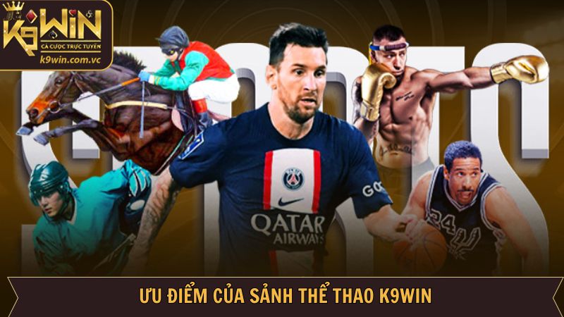 Các tính năng đặc sắc chỉ có tại thể thao K9WIN